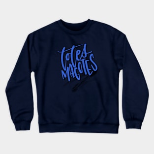 Totes Magotes Crewneck Sweatshirt